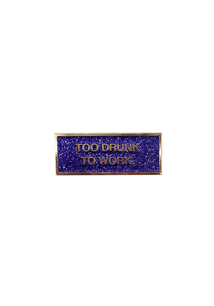 Pin's Too Drunk To Work Paillettes - Félicie Aussi