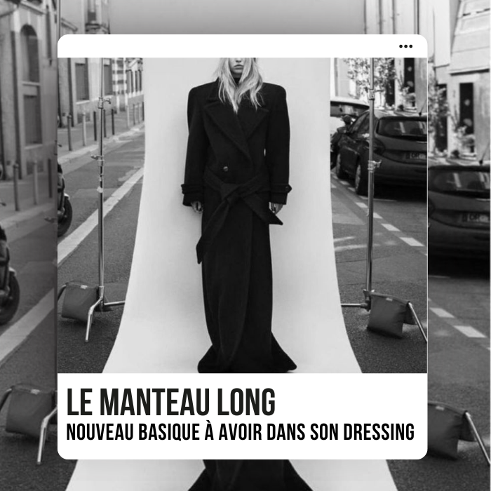 Le manteau long : nouveau basique à avoir dans son dressing